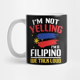 I'm Not Yelling I'm a Filipino We Talk Loud Mug